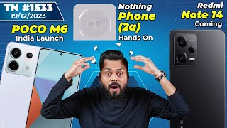 Redmi Note 14 ComingNothing Phone 2a Hands OnPOCO M6 India LaunchLava Storm 5G ComingTTN1533 [upl. by Dennet]