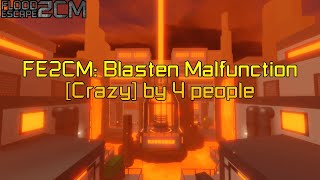 FE2CM Blasten Malfunciton Crazy by 4 people Solo  Escapee [upl. by Andee82]