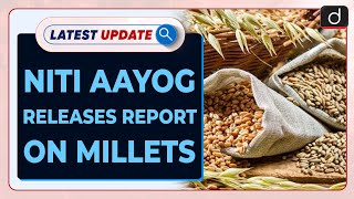 NITI Aayog Releases Report On Millets Latest update  Drishti IAS English [upl. by Bywaters]