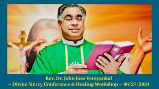 Rev Dr John Jose Vettiyankal  Divine Mercy Conference amp Healing Workshop  06272024 [upl. by Ethelyn]