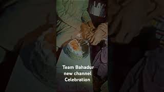 Team Bahadur new channel celebration [upl. by Vinay706]