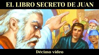 EL LIBRO SECRETO DE JUAN  EVANGELIO APÓCRIFO DE JUAN Décimo vídeo [upl. by Addie]