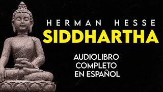 Herman Hesse  SIDDHARTHA Audiolibro Completo en Español Voz Real Humana [upl. by Htor]