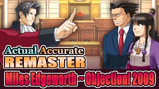 Miles Edgeworth  Objection 2009 ACTUAL Accurate Remaster [upl. by Nebeur]