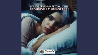 Insomnio y amanecer Versión Femenina retonalizada [upl. by Herv298]