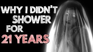 quotWhy I didnt shower for 21 yearsquot Creepypasta [upl. by Aset]