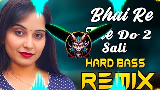 Bhai Re Tere Do Do Saali Dj Remix  Hard Bass  High Vibration Mix  Dj Parveen Saini Mahendergarh [upl. by Selbbep]