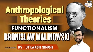 Malinowski’s Theory of Functionalism  Anthropology Optional  StudyIQ IAS [upl. by Sunil]