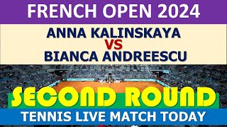 Anna Kalinskaya vs Bianca Andreescu  french open 2024 [upl. by Aneras426]