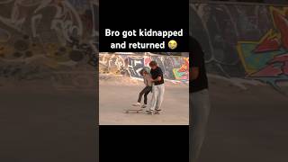 Bro got kidnapped and returned 😭 skate skater skateboarding skatememes skaterboy shorts [upl. by Webb]