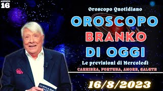 Oroscopo oggi di Branko del 16 agosto 2023  Oroscopo del giorno [upl. by Navi]