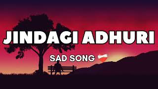 Jindagi Adhuri Sad Song 😞 sadsong sad newsong viralvideo newsadsong emotionalsong youtube [upl. by Bree]