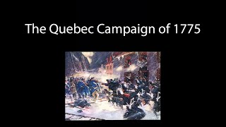 The Quebec Campaign of 1775 American Revolution Animated Documentary [upl. by Hsilgne328]