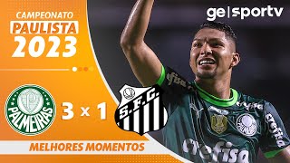 PALMEIRAS 3 X 1 SANTOS  MELHORES MOMENTOS  PAULISTA 2023  geglobo [upl. by Yelkreb]