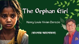 The Orphan Girl by Derozio  Analysis in Bengali [upl. by Esorrebma]