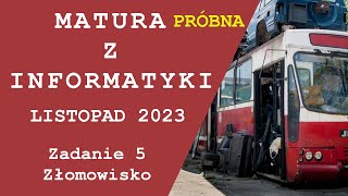 Matura z Informatyki Próbna OPERON Listopad 2023  zadanie 5 Złomowisko [upl. by Yliah]