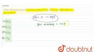 What will be the mass of mercuric oxide if 926 g of mercury reacts with 74 g of oxygen  CLA [upl. by Ettennad491]