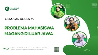 Obrolan Dosen 2  Problema Mahasiswa Magang di Luar Jawa [upl. by Atil]