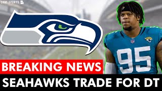 🚨 TRADE ALERT Seattle Seahawks Trade For Roy RobertsonHarris From Jaguars  Seahawks News [upl. by Oaoj]