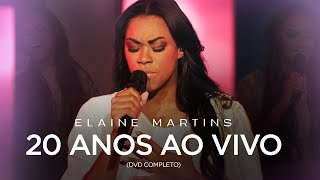 Elaine Martins  Elaine Martins 20 Anos Ao Vivo DVD COMPLETO [upl. by Atiuqiram774]