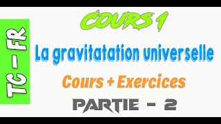 Tronc commun  Cours La gravitation universelle  Partie 2 [upl. by Venice]