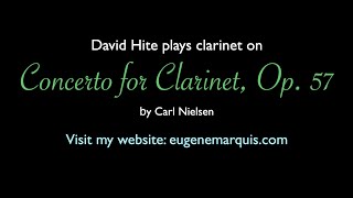 David Hite plays Nielsens Concerto for Clarinet Op 57 [upl. by Eelrac]