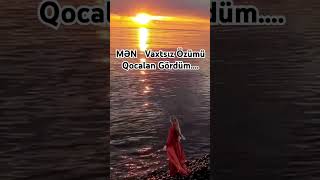 MƏN Vaxtsız Özümü Qocalan Gördüm [upl. by Ingles]