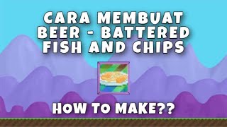 Cara Membuat Beer  Battered Fish And Chips  Growtopia [upl. by Tali597]