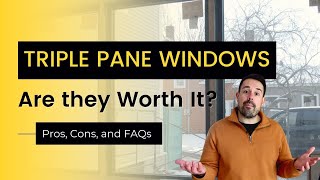 Triple Pane Window Pros Cons and FAQs [upl. by Eca]