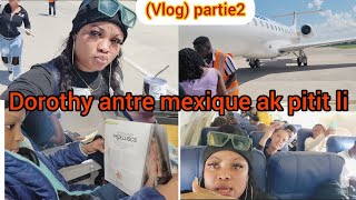 Vlogpartie 2 Dorothy ak pitit li ale Mexique men kijan vwayaj la t ye guys [upl. by Netsuj565]