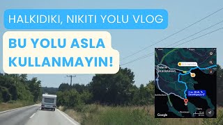 Yunanistan Halkidiki Kestirme Yol  Karavan Vlog [upl. by Quincey]