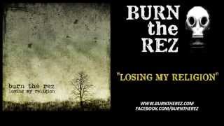 REM  Losing My Religion  hard rock cover by Burn the Rez [upl. by Aniuqahs584]