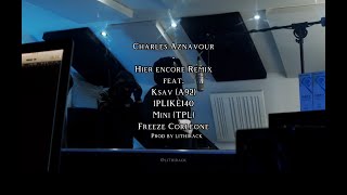 Charles AznavourHier encore remix feat Ksav A92 1Pliké140 Mini TPL Freeze Corleone [upl. by Attirb]