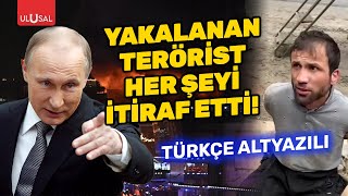 Moskovadaki saldırıyı gerçekleştiren teröristi itiraf etti Türkçe Altyazılı [upl. by Air]