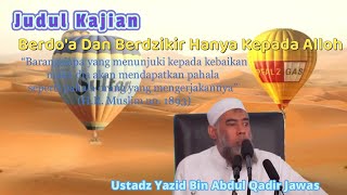 23 Ceramah Ustadz Yazid Bin Abdul Qadir Jawas  Berdoa Dan Berdzikir Hanya Kepada Alloh [upl. by Ledba635]