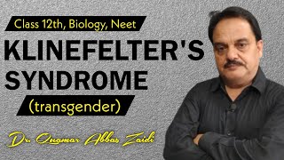 Klinefelters Syndrome l Transgender l Class 12th l Neet l Biology l Dr Quamar Abbas Zaidi [upl. by Baggs]