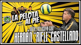 Entrevista a Hernán quotRiflequot Castellano  La pelota al pie [upl. by Armyn909]