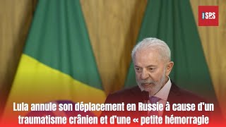 Lula annule son déplacement en Russie à cause d’un traumatisme crânien et d’une «petite hémorragie [upl. by Sailesh]