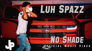 Luh SpazzNo Shade Official Music Video [upl. by Notfol]