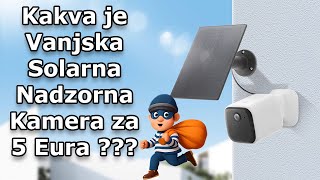 Kakva je Vanjska Solarna Nadzorna Kamera za 5 Eura [upl. by Dorman]