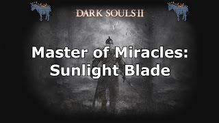 Dark Souls 2 Where to find the Sunlight Blade Miracle [upl. by Oates487]