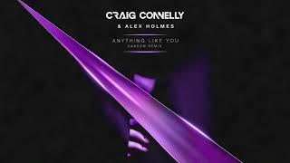 Craig Connelly amp Alex Holmes  Anything Like You Daxson Remix [upl. by Sacks]