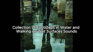 quotCollection of Footsteps in Water and Walking on Wet Surfaces Sounds Effects for Use in Videosquot [upl. by Neyut]