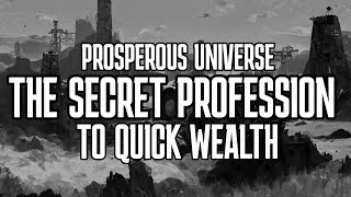 Prosperous Universe  The Secret Profession to Quick Wealth [upl. by Cleavland]