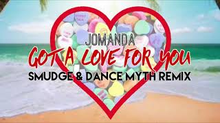 Jomanda  Got A Love For You Smudge amp Dance Myth Remix [upl. by Nairrot359]