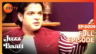 Juzz Baatt  Full Ep  9  Zee TV [upl. by Nosnarb]