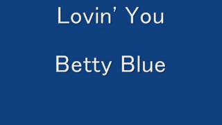 Betty Blue  Lovin You [upl. by Kind145]