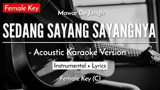 Sedang Sayang Sayangnya Karaoke Akustik  Mawar De Jongh Female Key  HQ Audio [upl. by Rica24]