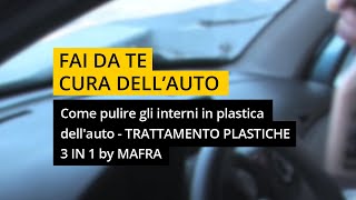 Come pulire gli interni in plastica dellauto  TRATTAMENTO PLASTICHE 3 IN 1 by MAFRA [upl. by Miguelita]