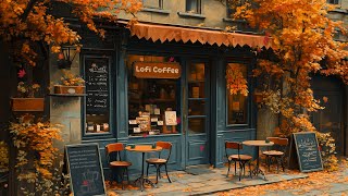 Autumn Lofi Vibes🍁Cozy Cafe Shop🌻Chill Lofi Hip Hop Mix  Beats to WorkRelaxStudy🍀Lofi Coffee ☕️ [upl. by Agon]